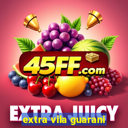 extra vila guarani